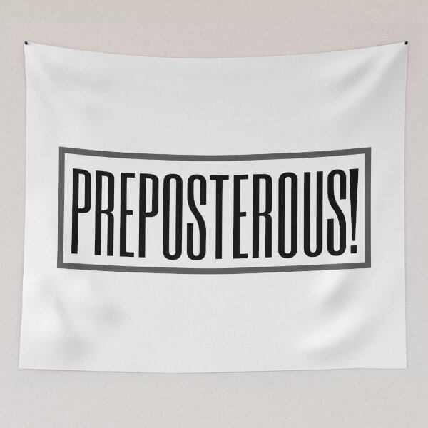 Item preview, Preposterous! designed and sold by Legit Hooligan.