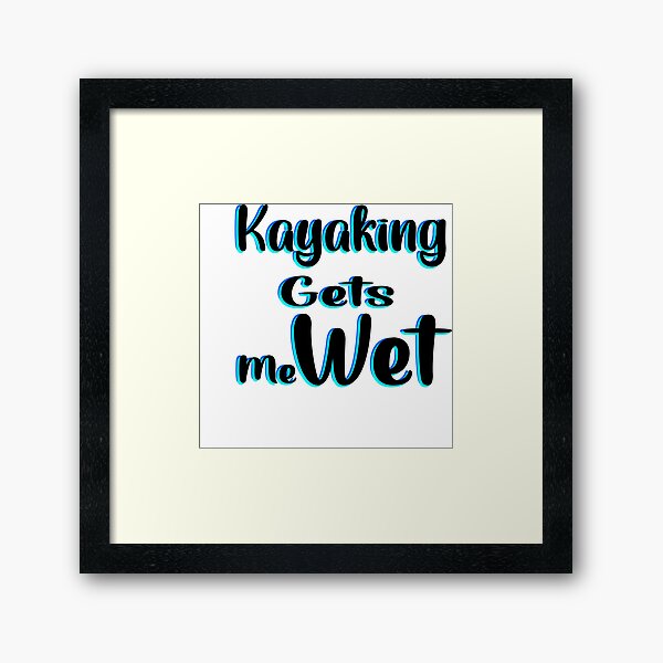Item preview, Kayaking gets me wet designed and sold by 0umStore.