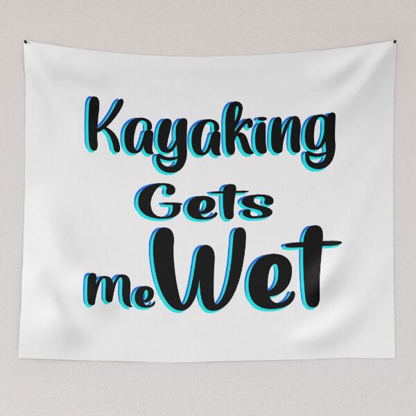 Item preview, Kayaking gets me wet designed and sold by 0umStore.