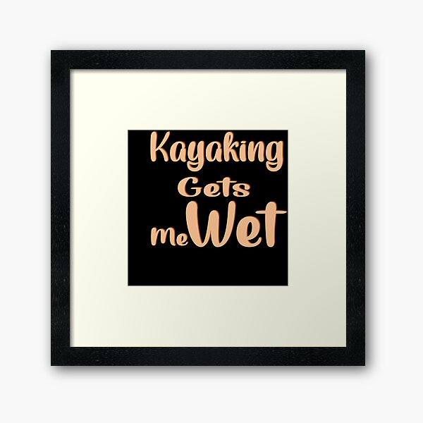 Item preview, Kayaking gets me wet designed and sold by 0umStore.