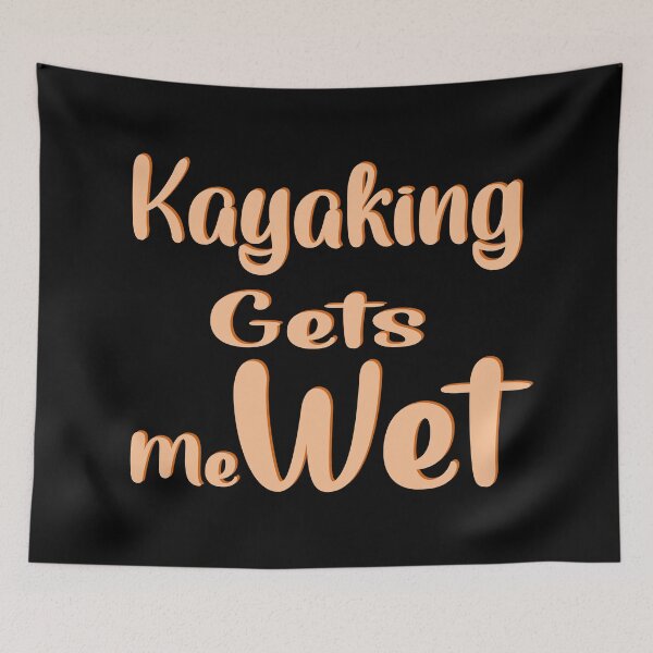 Item preview, Kayaking gets me wet designed and sold by 0umStore.