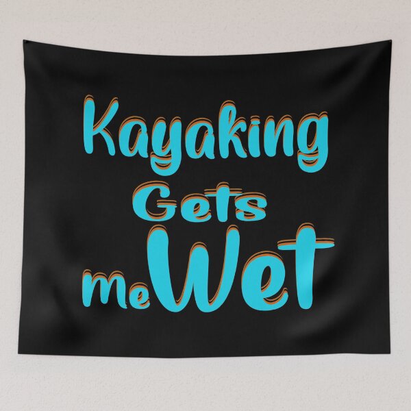 Item preview, Kayaking gets me wet designed and sold by 0umStore.