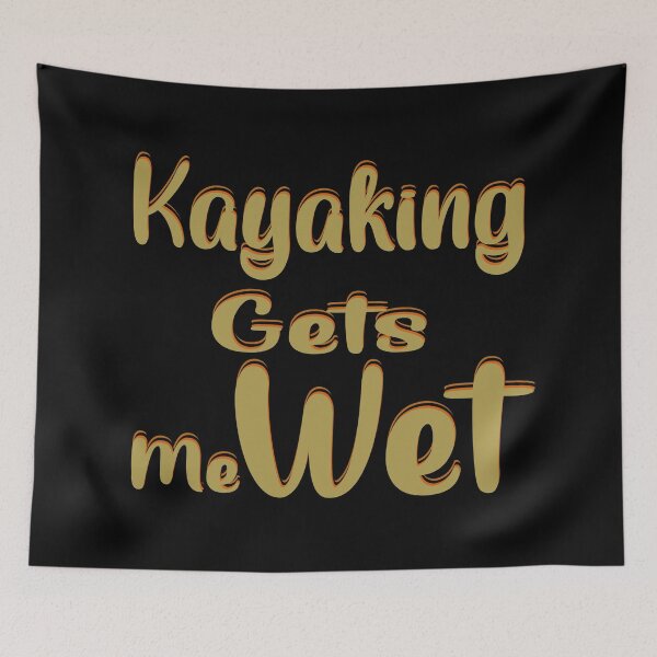 Item preview, Kayaking gets me wet designed and sold by 0umStore.