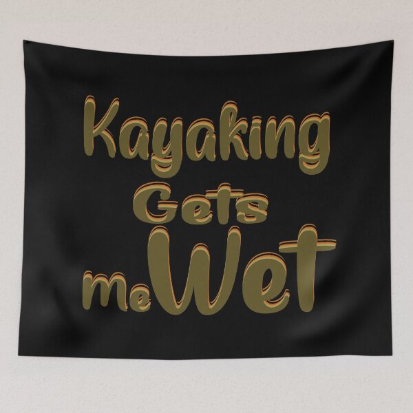 Item preview, Kayaking gets me wet designed and sold by 0umStore.