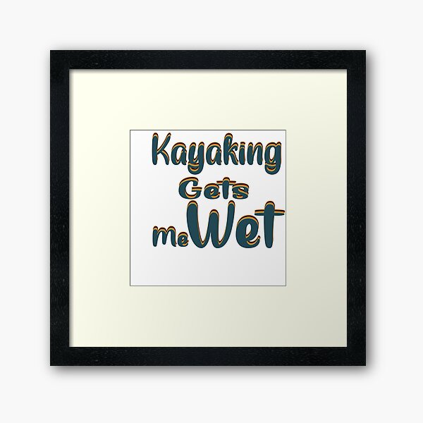 Item preview, Kayaking gets me wet designed and sold by 0umStore.