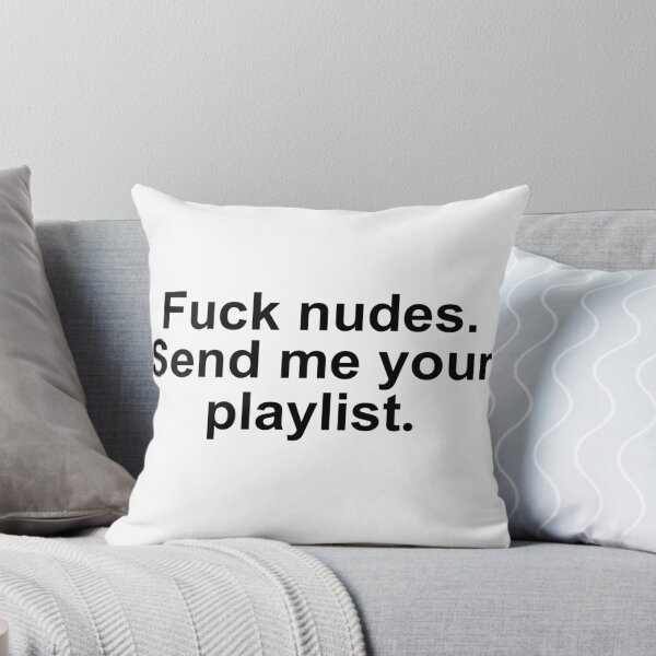 Item preview, Fuck nudes send me your playlist quote  designed and sold by Prince-King.