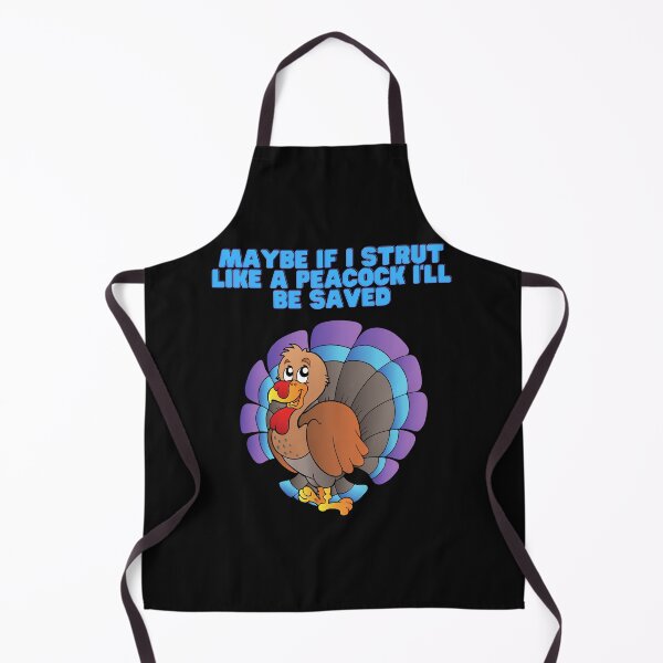 Item preview, Maybe If I strut like a turkey I will be saved, Thanksgiving day, save a turkey, thanksgiving lovers, turkey lovers, turkey, thanksgiving day designed and sold by bimmer325.