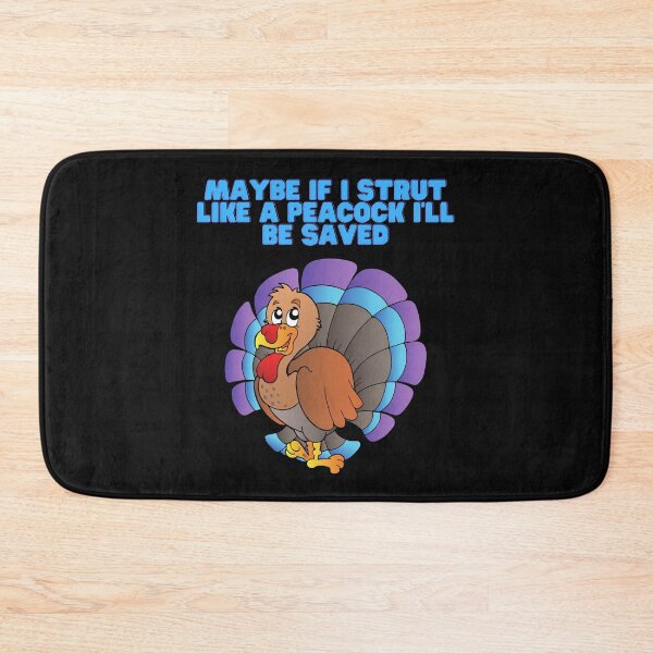 Item preview, Maybe If I strut like a turkey I will be saved, Thanksgiving day, save a turkey, thanksgiving lovers, turkey lovers, turkey, thanksgiving day designed and sold by bimmer325.