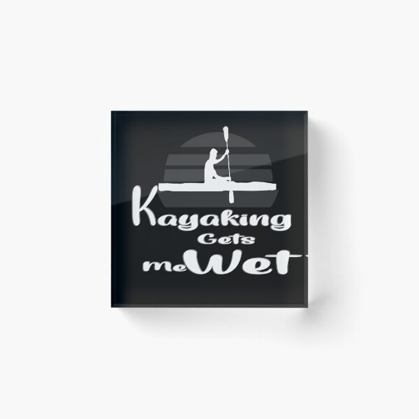 Item preview, Kayaking Gets Me Wet designed and sold by 0umStore.