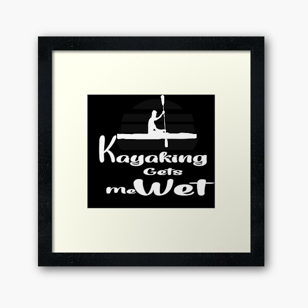 Item preview, Kayaking Gets Me Wet designed and sold by 0umStore.