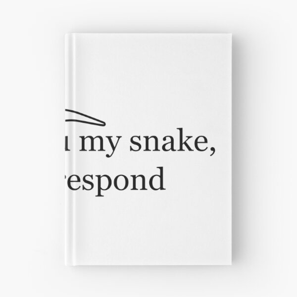 Item preview, i showed you my snake, please respond  designed and sold by J Bigglesworth.