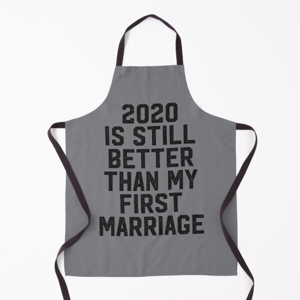 Item preview, 2020 is still better than my first marriage designed and sold by entwistle2.