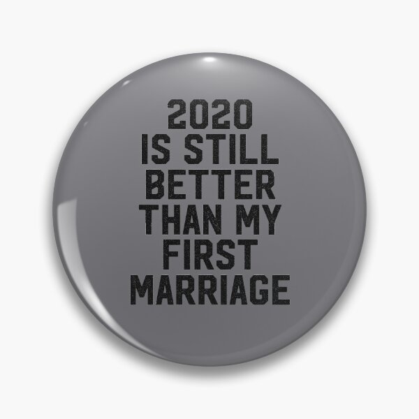 Item preview, 2020 is still better than my first marriage designed and sold by entwistle2.