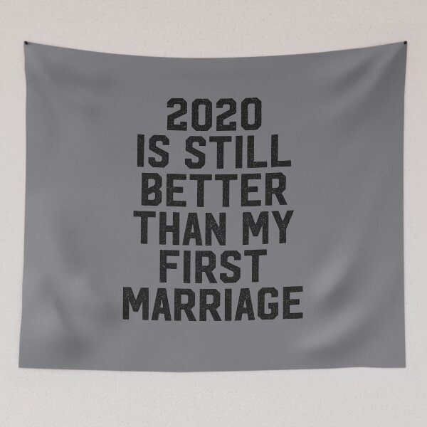 Item preview, 2020 is still better than my first marriage designed and sold by entwistle2.