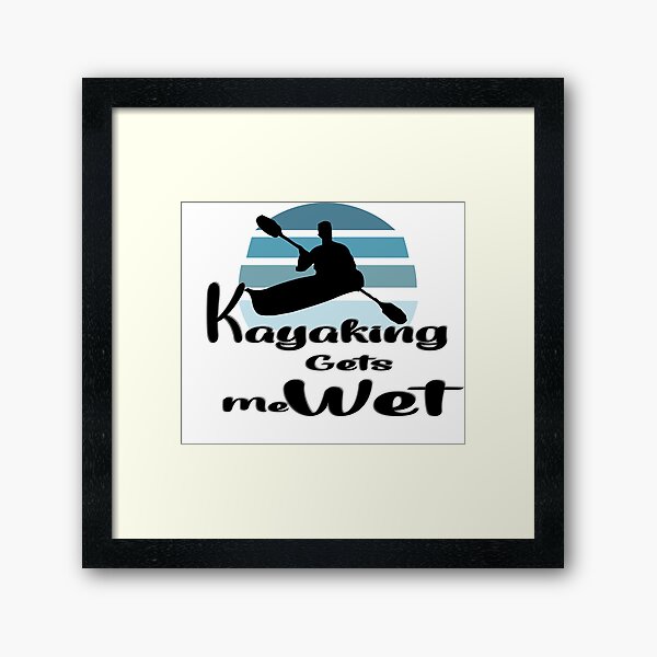 Item preview, Kayaking Gets Me Wet designed and sold by 0umStore.