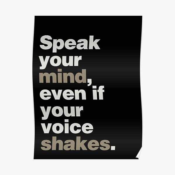 Speak Your Mind, Even if Your Voice Shakes Poster