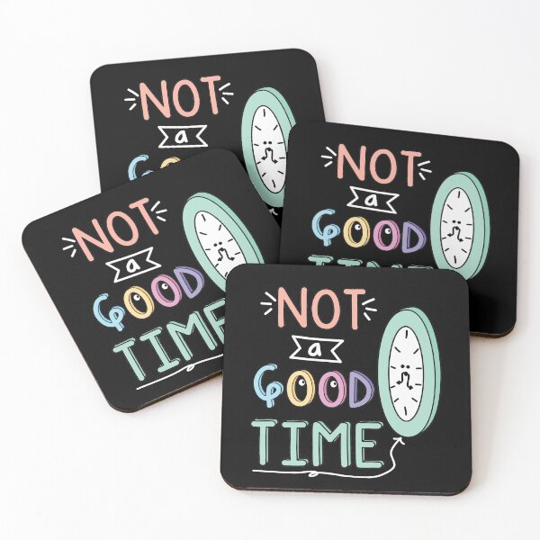 Item preview, Not a Good Time Quote designed and sold by TheBrightInk.