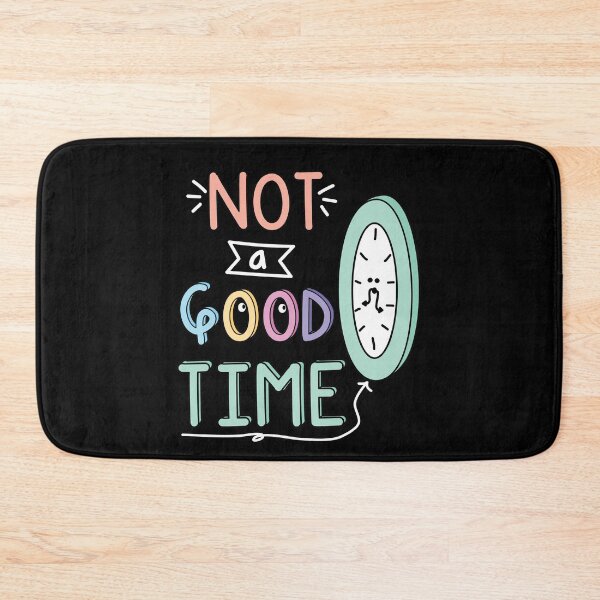 Item preview, Not a Good Time Quote designed and sold by TheBrightInk.
