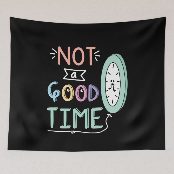 Item preview, Not a Good Time Quote designed and sold by TheBrightInk.