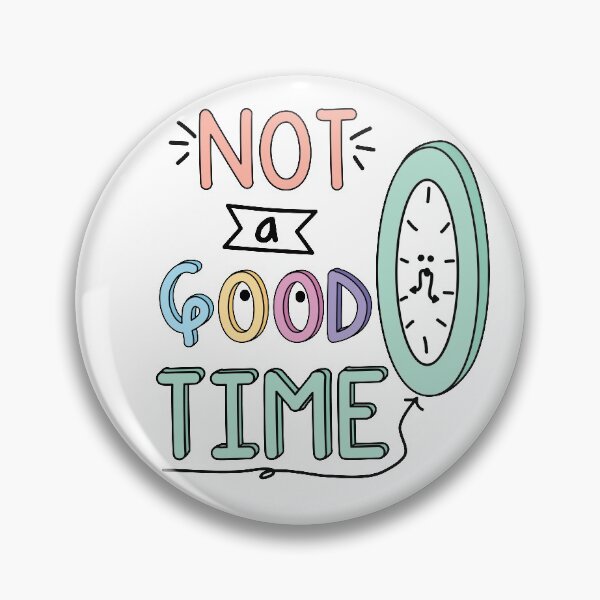Item preview, Copy of Not a Good Time Quote designed and sold by TheBrightInk.