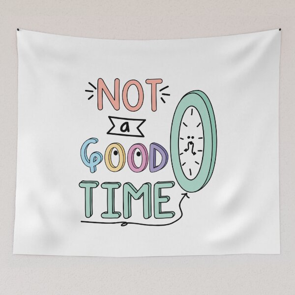 Item preview, Copy of Not a Good Time Quote designed and sold by TheBrightInk.