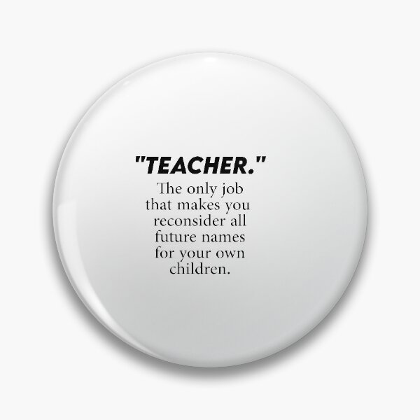 Item preview, The only job that makes you reconsider all future names for your own children, sarcastic humorous teacher joke designed and sold by Art Wear Nation.