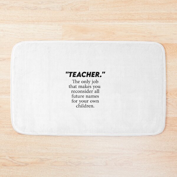 Item preview, The only job that makes you reconsider all future names for your own children, sarcastic humorous teacher joke designed and sold by Art Wear Nation.