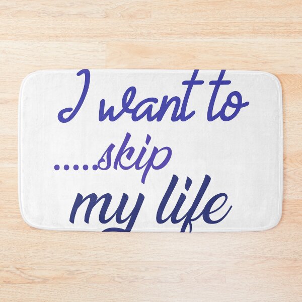 Item preview, Iwant to skip my life designed and sold by ratoos.