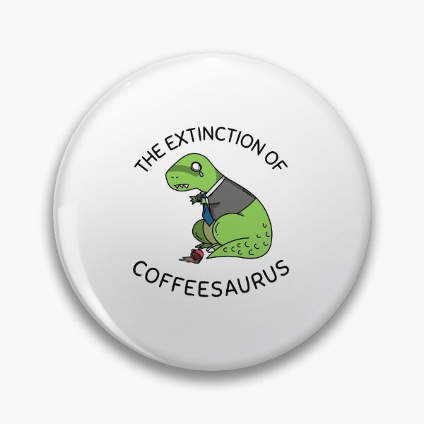 Item preview, The Extinction of Coffeesaurus Funny Dinosaur Coffee print designed and sold by jakehughes2015.
