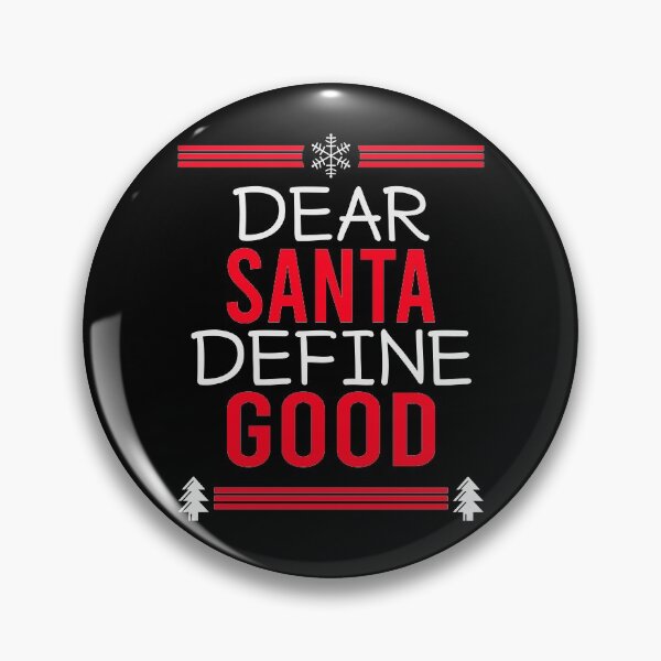 Item preview, DEAR SANTA DEFINE GOOD designed and sold by Dwarf-Monkey.