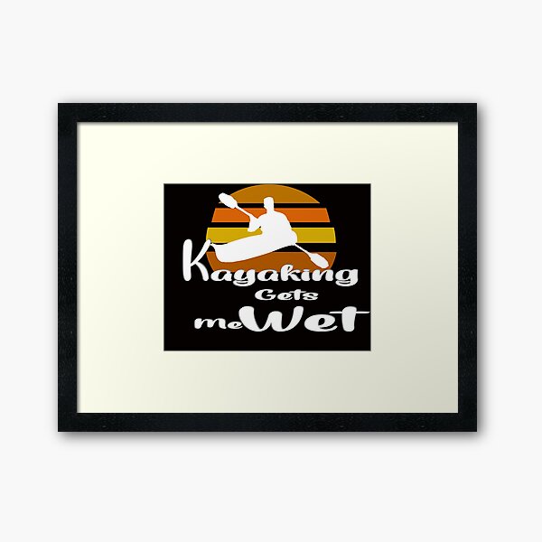 Item preview, Kayaking Gets Me Wet designed and sold by 0umStore.