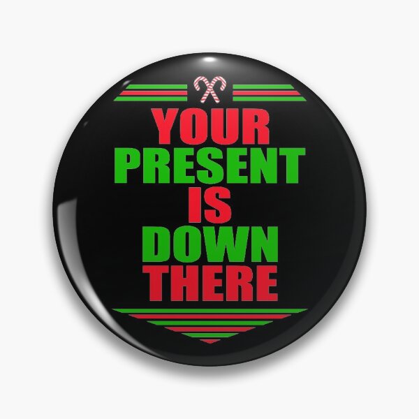Item preview,  YOUR PRESENT IS DOWN THERE designed and sold by Dwarf-Monkey.
