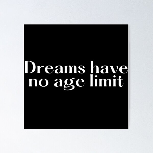 Item preview, Copy of Dreams have no age limit designed and sold by Isha Dibua.