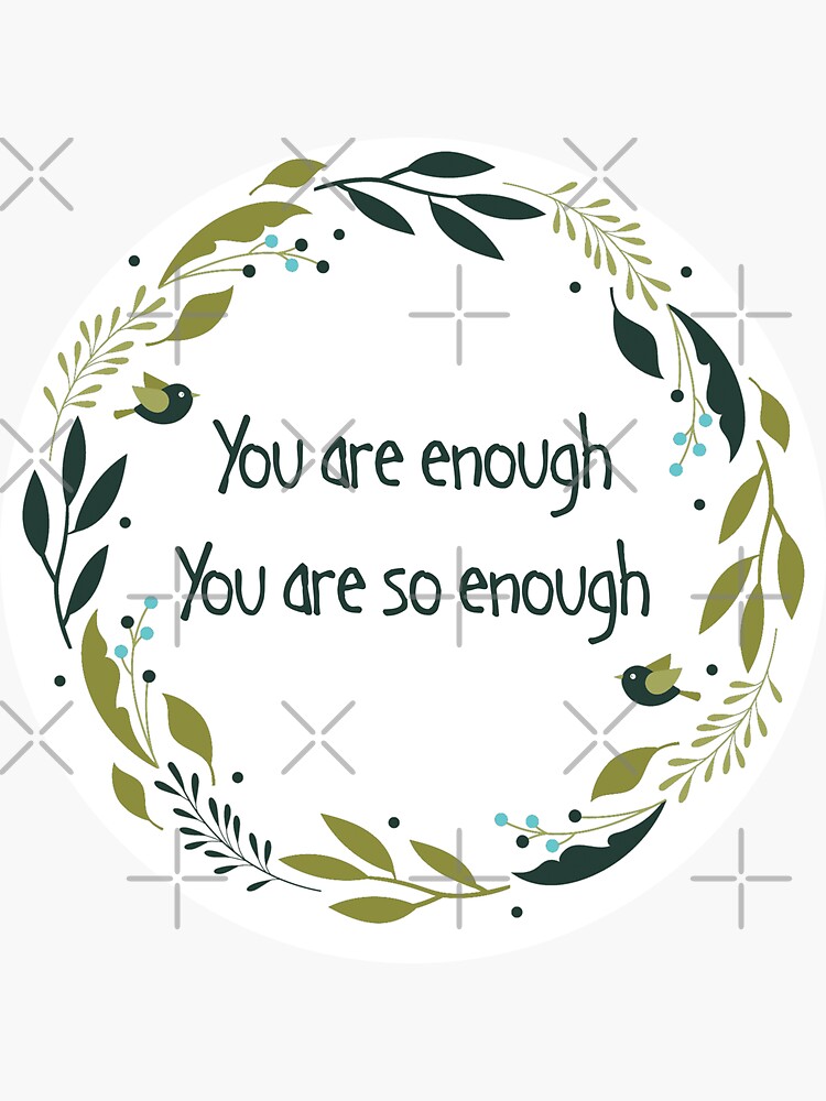 "You are enough, You are so enough, mental wellbeing" Sticker for Sale