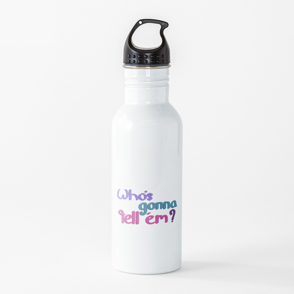 Whos gonna tell em Water Bottle
