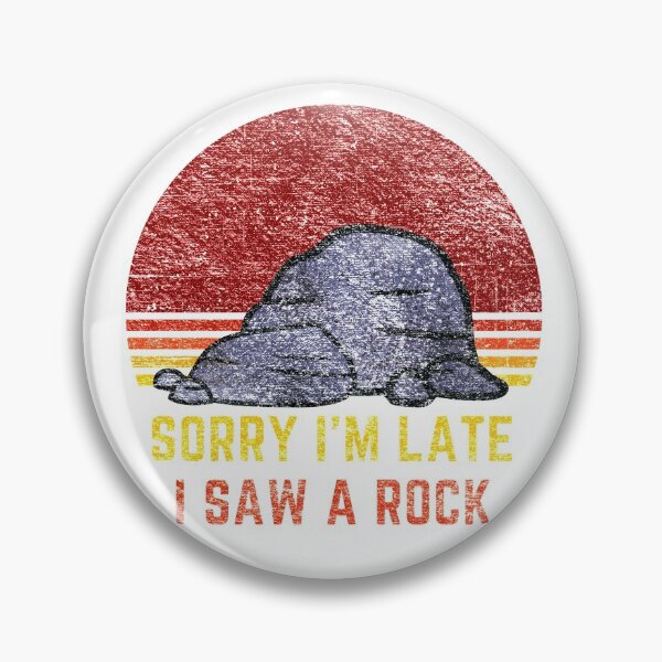 Item preview, Sorry I'm Late I Saw a Rock designed and sold by Trickyy90.