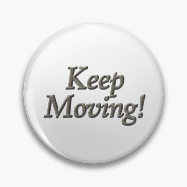 Item preview, Keep Moving fun saying for any occasion designed and sold by SumoShark.