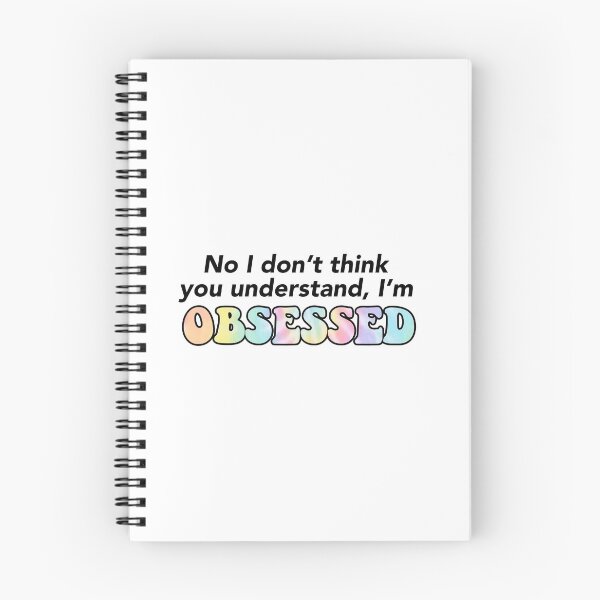 Item preview, No I don't think you understand, I'm OBSESSED designed and sold by courtneyklich.