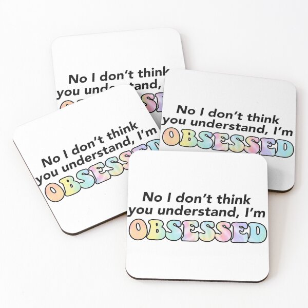 Item preview, No I don't think you understand, I'm OBSESSED designed and sold by courtneyklich.