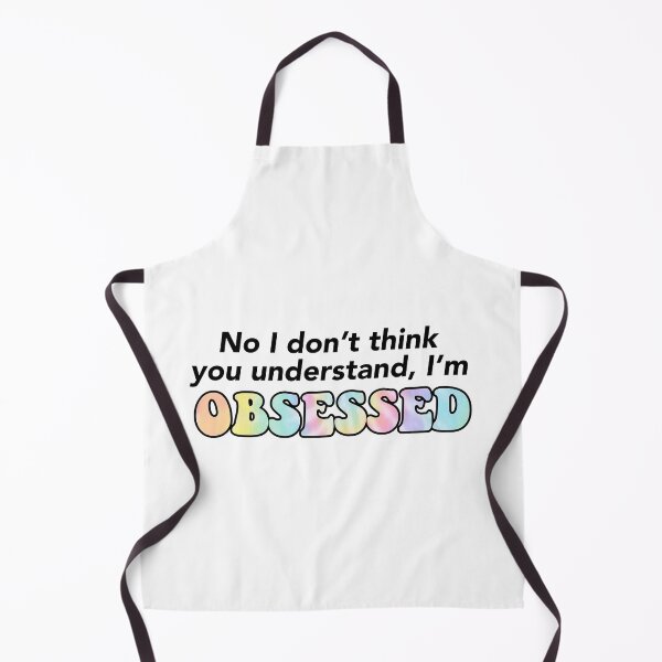 Item preview, No I don't think you understand, I'm OBSESSED designed and sold by courtneyklich.
