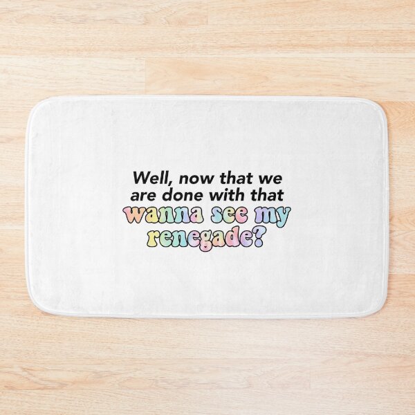 Item preview, Well, now that we are done with that, wanna see my renegade? designed and sold by courtneyklich.