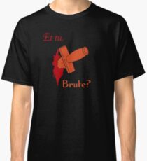 Shakespeare - Julius Caesar - et tu, Brute? Classic T-Shirt
