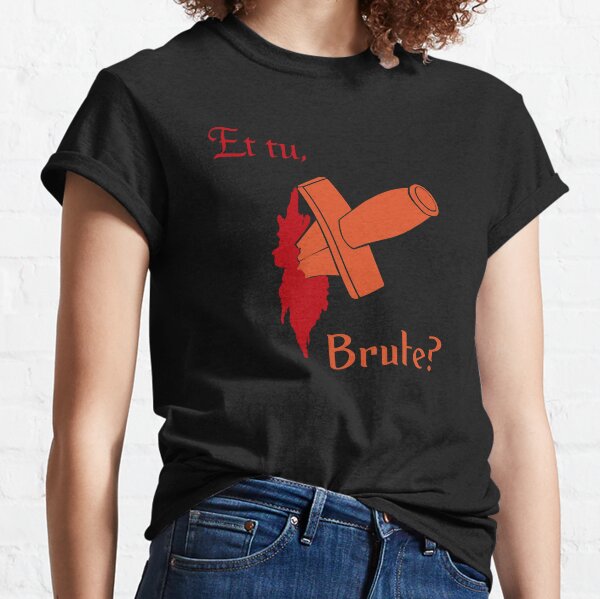 Et Tu Brute Gifts & Merchandise for Sale | Redbubble