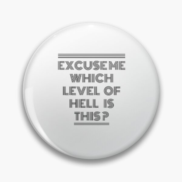 Item preview, Excuse Me Which Level Of Hell Is This? designed and sold by AdelDa19.