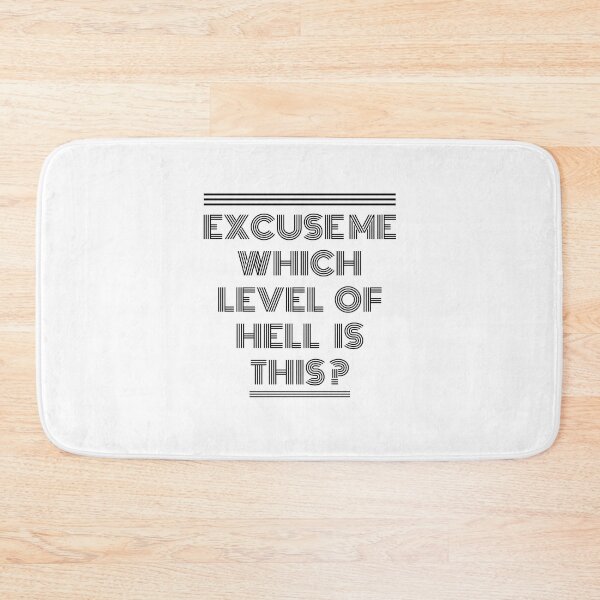 Item preview, Excuse Me Which Level Of Hell Is This? designed and sold by AdelDa19.