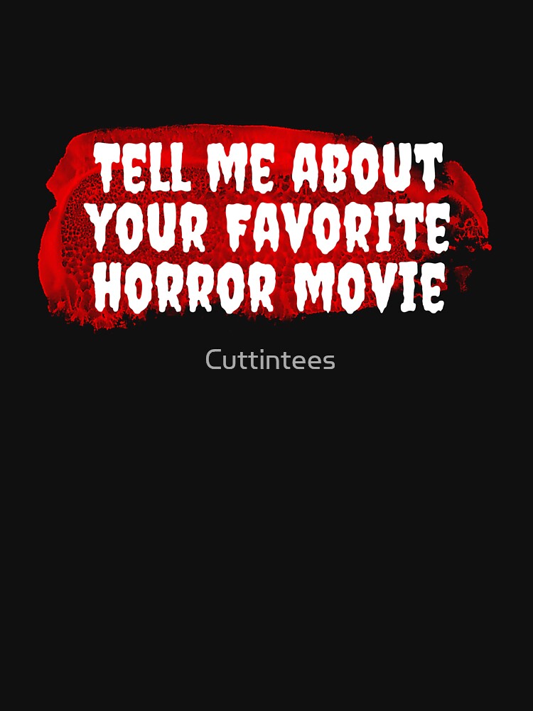 Tell me about your favorite horror movie by Cuttintees