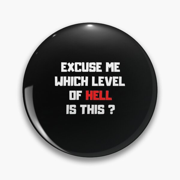 Item preview, Excuse Me Which Level Of Hell Is This? designed and sold by AdelDa19.