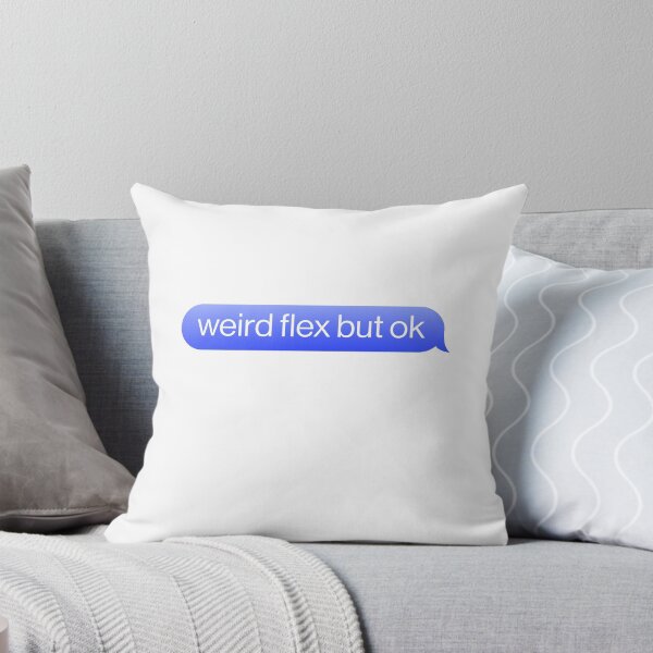Item preview, Weird Flex But Ok Meme Message Joke designed and sold by sharedipmemes.