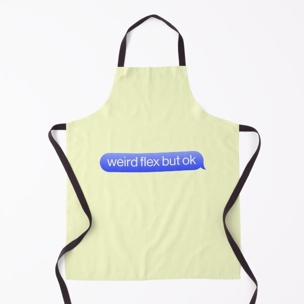 Item preview, Weird Flex But Ok Meme Message Joke designed and sold by sharedipmemes.
