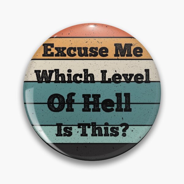 Item preview, Excuse Me Which Level Of Hell Is This? Vintage designed and sold by AdelDa19.